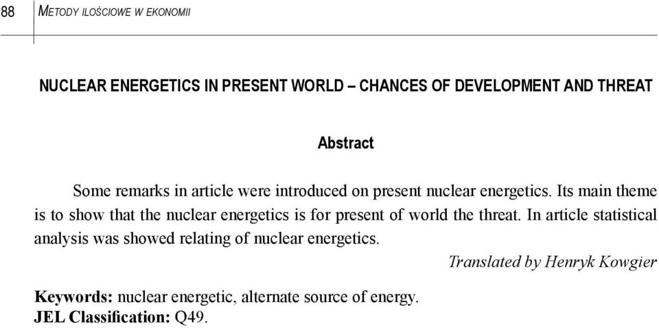 Its main theme is to show that the nuclear energetics is for present of world the threat.