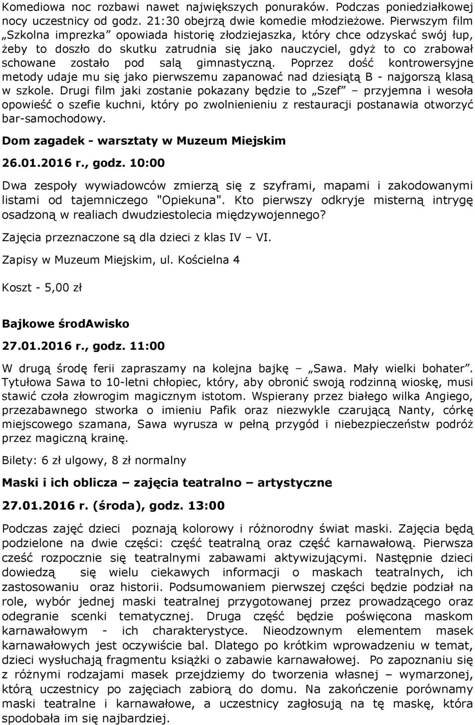 gimnastyczną. Poprzez dość kontrowersyjne metody udaje mu się jako pierwszemu zapanować nad dziesiątą B - najgorszą klasą w szkole.