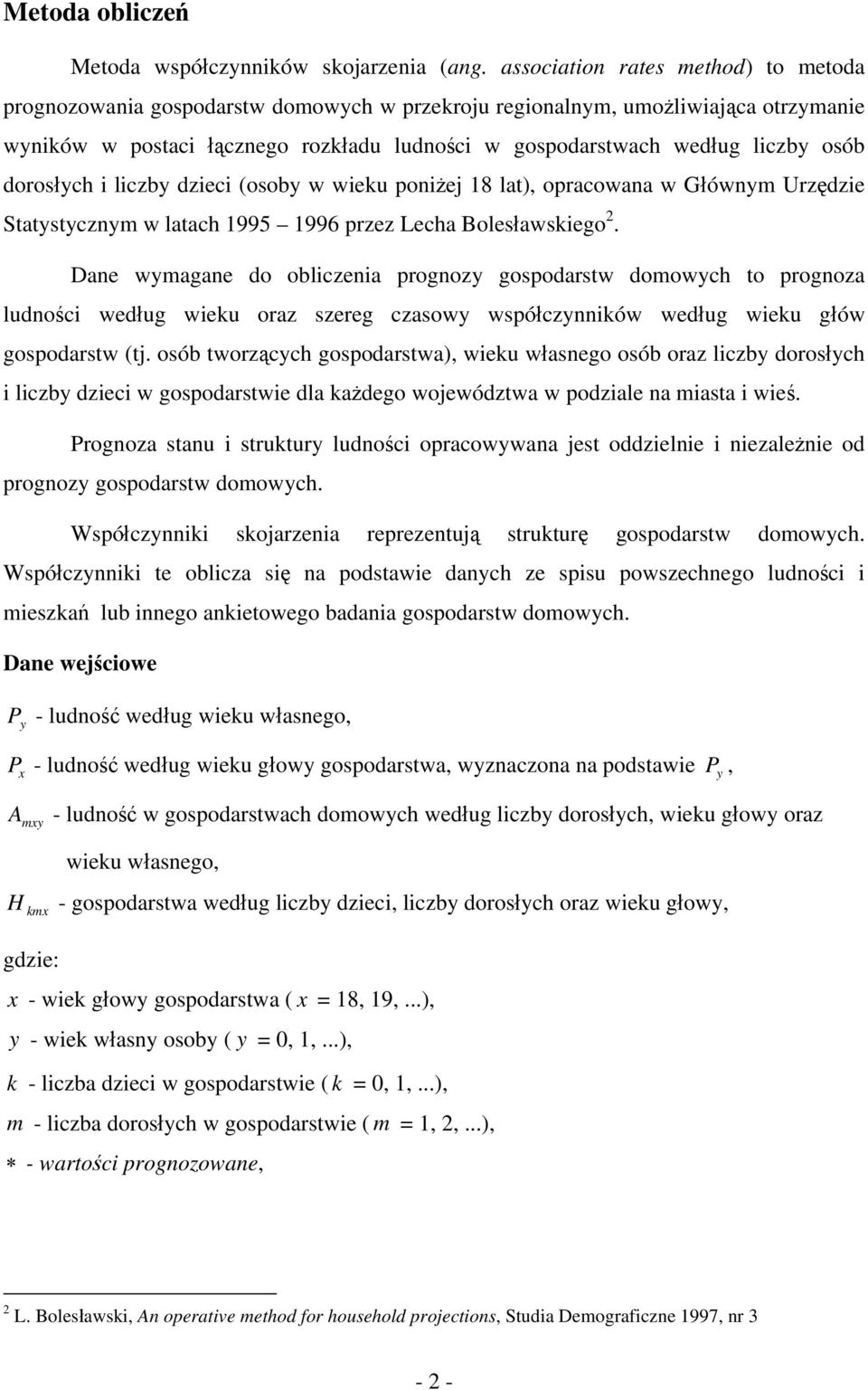 osób dorosłych i liczby dzieci (osoby w wieku poniżej 18 lat), opracowana w Głównym Urzędzie Statystycznym w latach 1995 1996 przez Lecha Bolesławskiego 2.