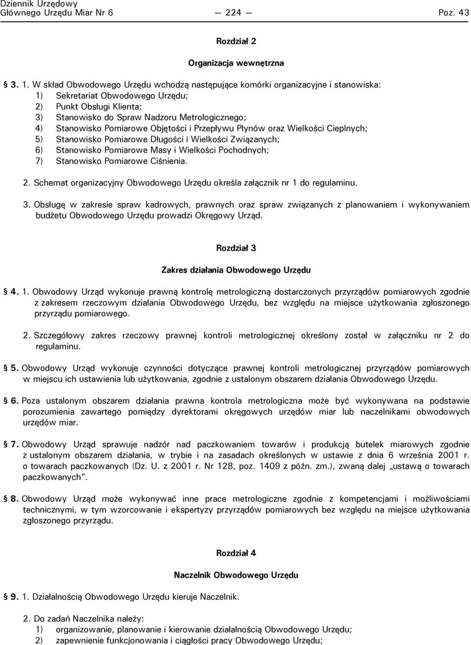 Stanowisko Pomiarowe Objętości i Przepływu Płynów oraz Wielkości Cieplnych; 5) Stanowisko Pomiarowe Długości i Wielkości Związanych; 6) Stanowisko Pomiarowe Masy i Wielkości Pochodnych; 7) Stanowisko