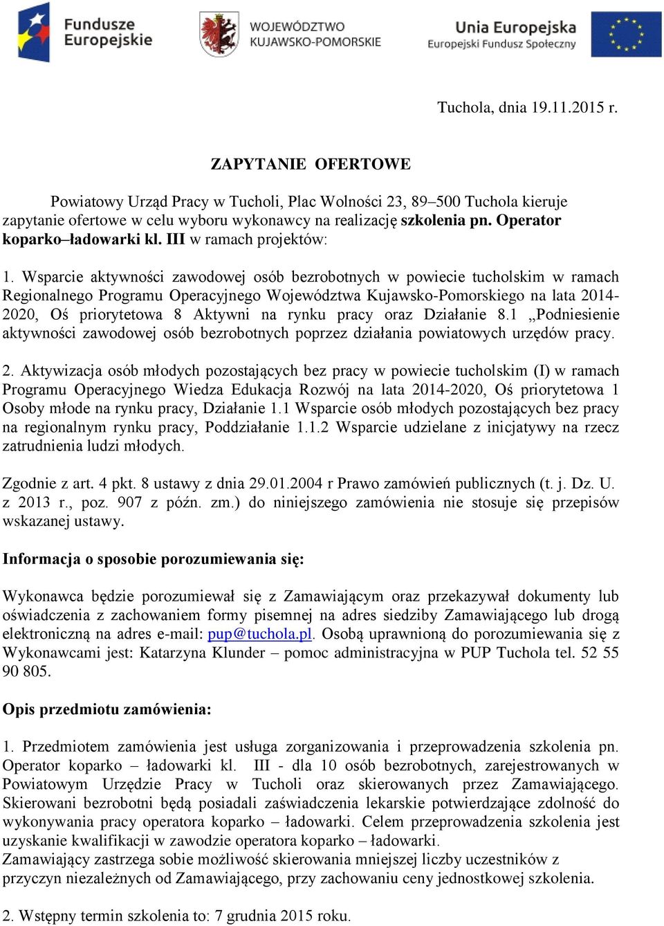 Wsparcie aktywności zawodowej osób bezrobotnych w powiecie tucholskim w ramach Regionalnego Programu Operacyjnego Województwa Kujawsko-Pomorskiego na lata 2014-2020, Oś priorytetowa 8 Aktywni na