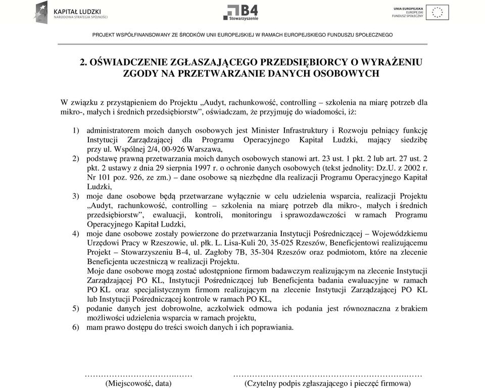 Zarządzającej dla Programu Operacyjnego Kapitał Ludzki, mający siedzibę przy ul. Wspólnej 2/4, 00-926 Warszawa, 2) podstawę prawną przetwarzania moich danych osobowych stanowi art. 23 ust. 1 pkt.