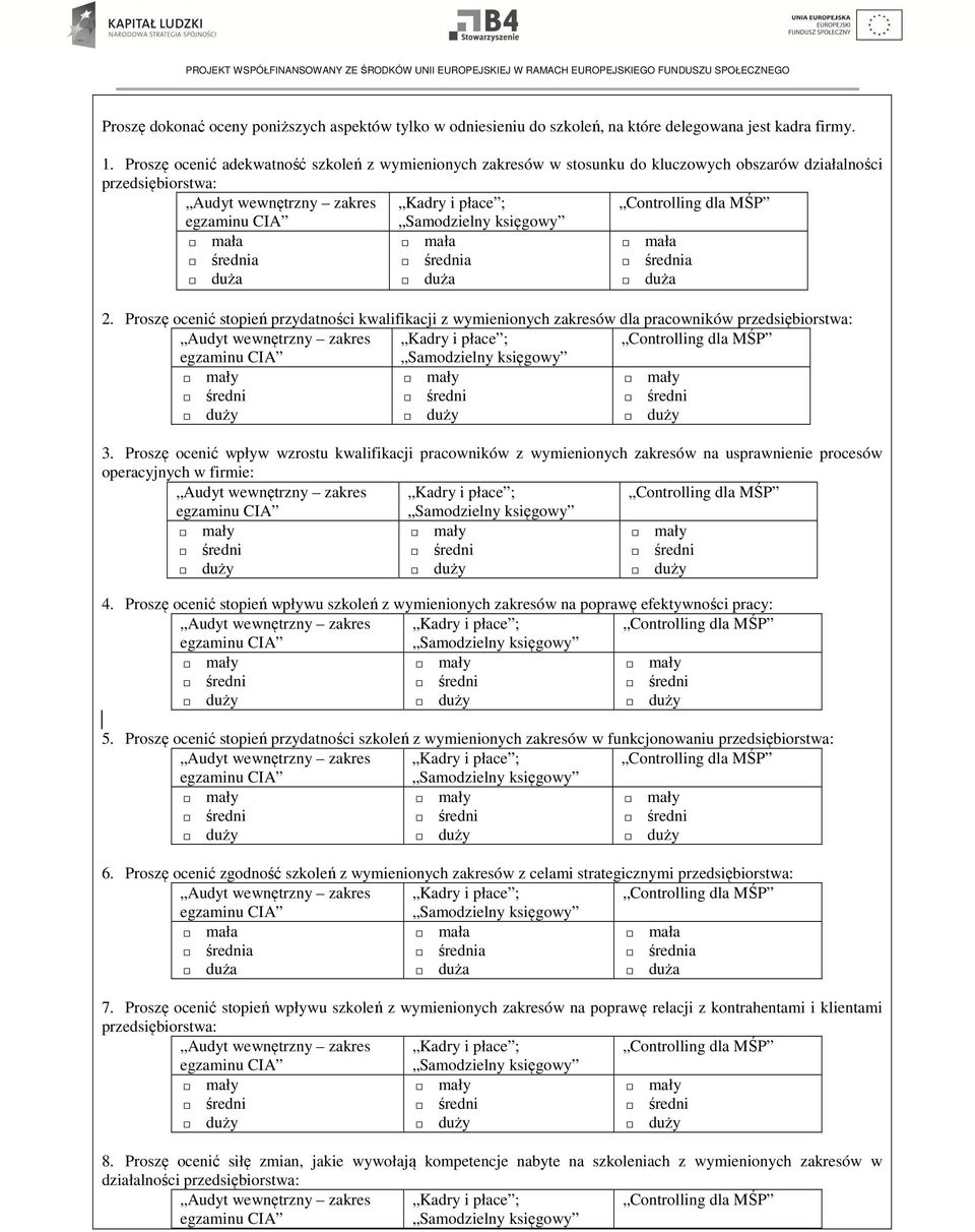 Proszę ocenić stopień przydatności kwalifikacji z wymienionych zakresów dla pracowników przedsiębiorstwa: mały średni duży mały średni duży mały średni duży 3.