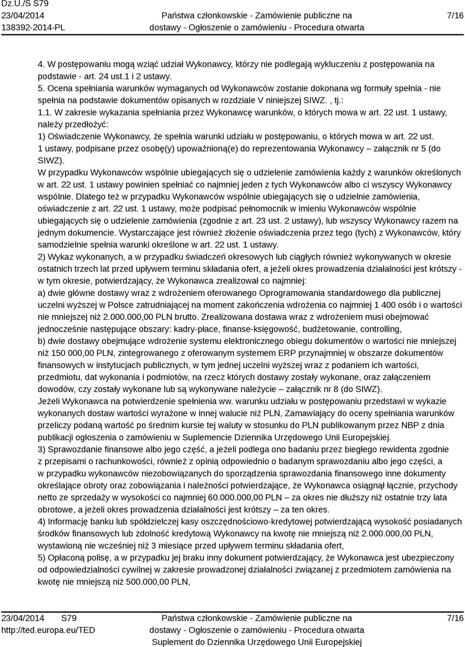 1. W zakresie wykazania spełniania przez Wykonawcę warunków, o których mowa w art. 22 ust.
