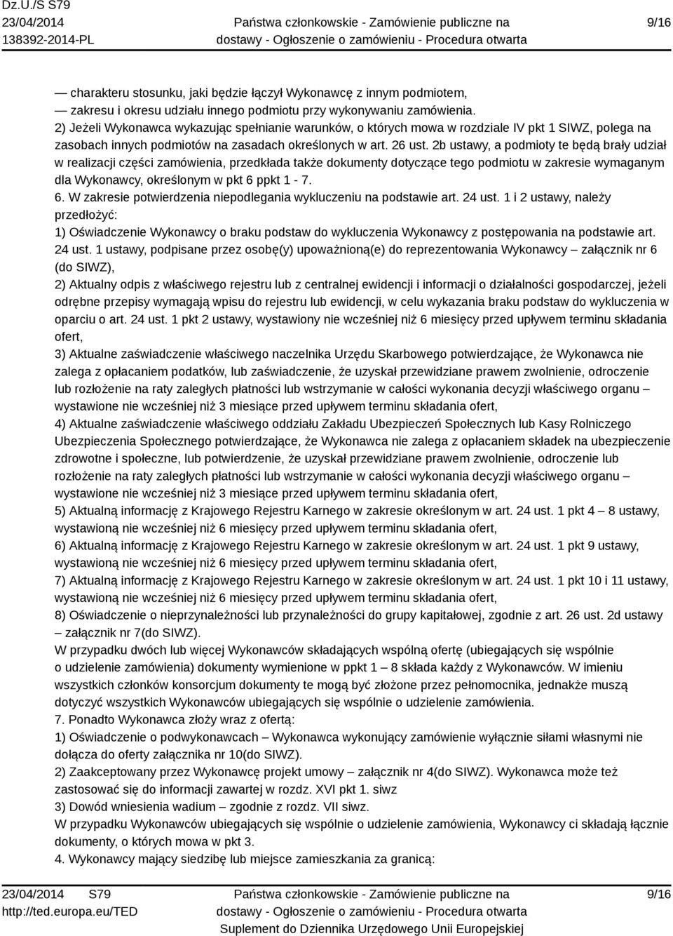 2b ustawy, a podmioty te będą brały udział w realizacji części zamówienia, przedkłada także dokumenty dotyczące tego podmiotu w zakresie wymaganym dla Wykonawcy, określonym w pkt 6 