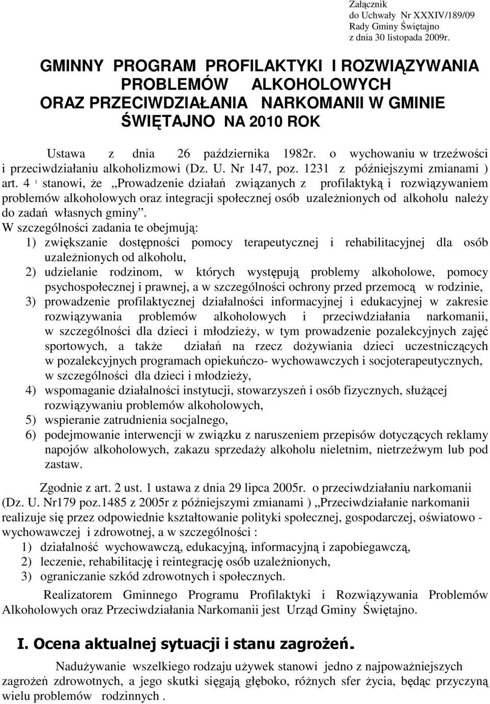 o wychowaniu w trzeźwości i przeciwdziałaniu alkoholizmowi (Dz. U. Nr 147, poz. 1231 z późniejszymi zmianami ) art.