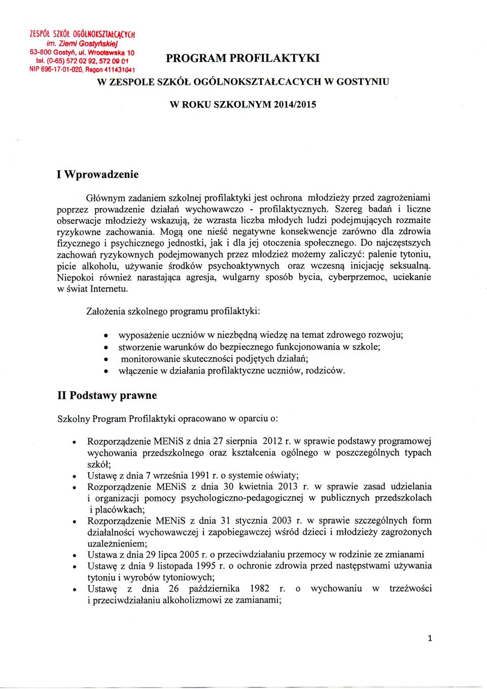 ochrona mlodziezy przed zagrozeniami poprzez prowadzenie dzialan wychowawczo - profilaktycznych.