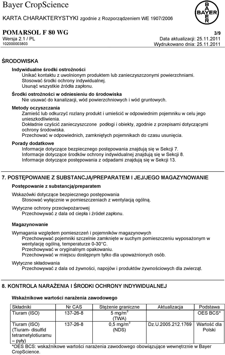 Metody oczyszczania Zamieść lub odkurzyć rozlany produkt i umieścić w odpowiednim pojemniku w celu jego unieszkodliwienia.