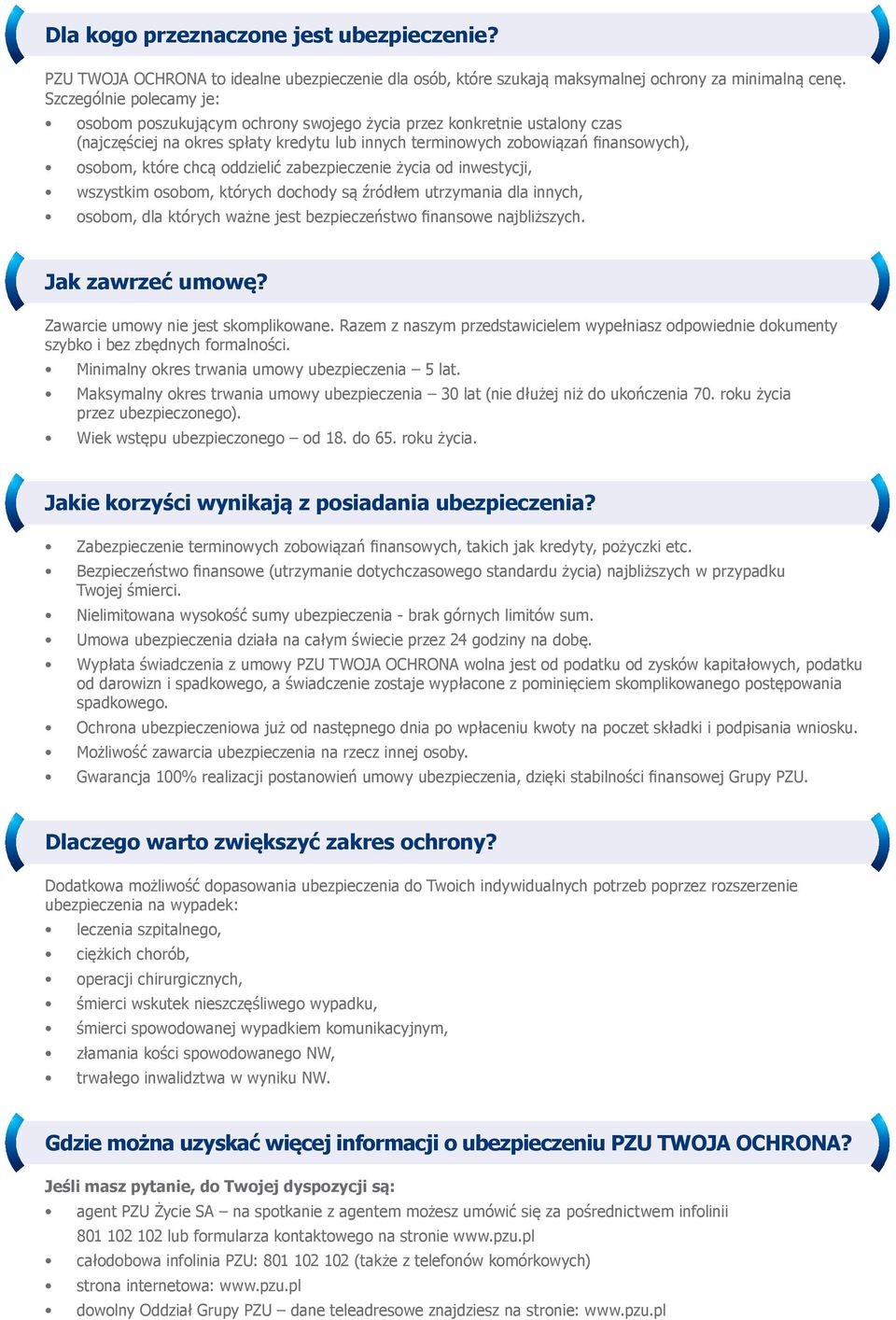 chcą oddzielić zabezpieczenie życia od inwestycji, wszystkim osobom, których dochody są źródłem utrzymania dla innych, osobom, dla których ważne jest bezpieczeństwo finansowe najbliższych.