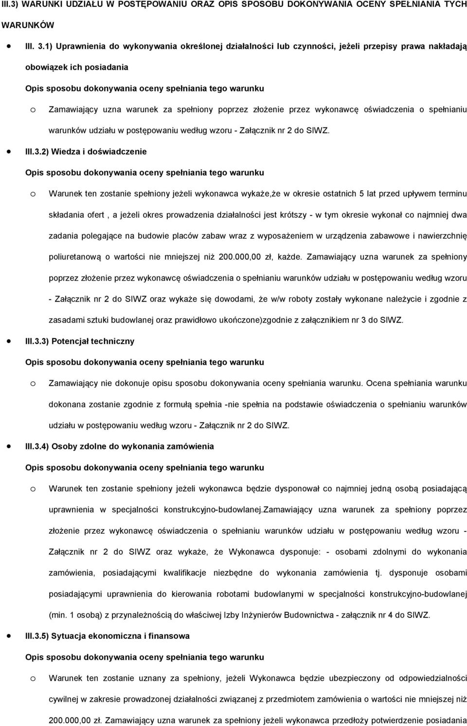 spełnianiu warunków udziału w pstępwaniu według wzru - Załącznik nr 2 d SIWZ. III.3.
