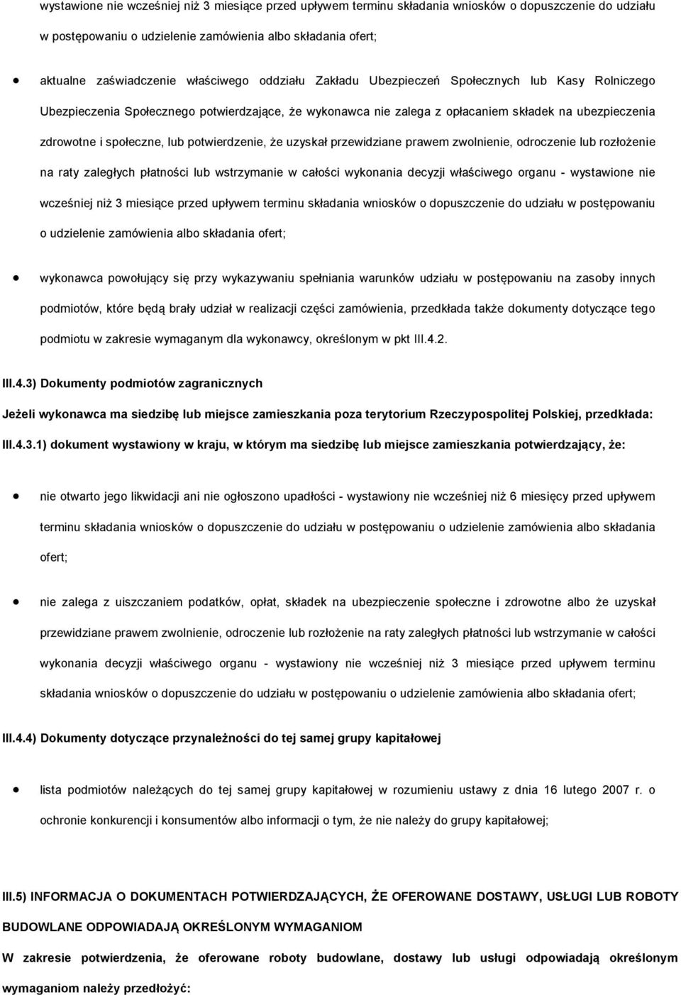 przewidziane prawem zwlnienie, drczenie lub rzłżenie na raty zaległych płatnści lub wstrzymanie w całści wyknania decyzji właściweg rganu - wystawine nie wcześniej niż 3 miesiące przed upływem