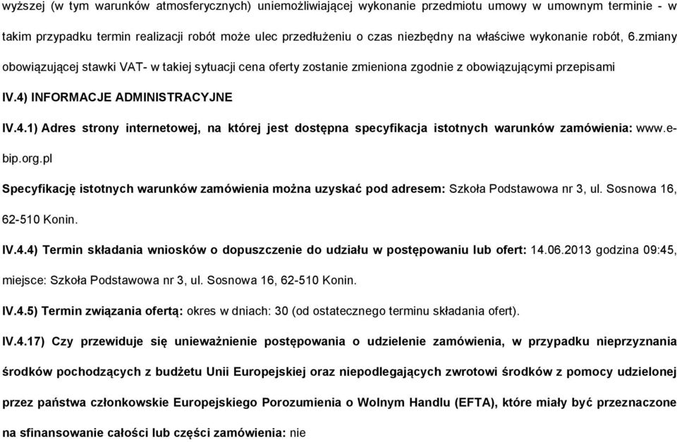 INFORMACJE ADMINISTRACYJNE IV.4.1) Adres strny internetwej, na której jest dstępna specyfikacja isttnych warunków zamówienia: www.ebip.rg.