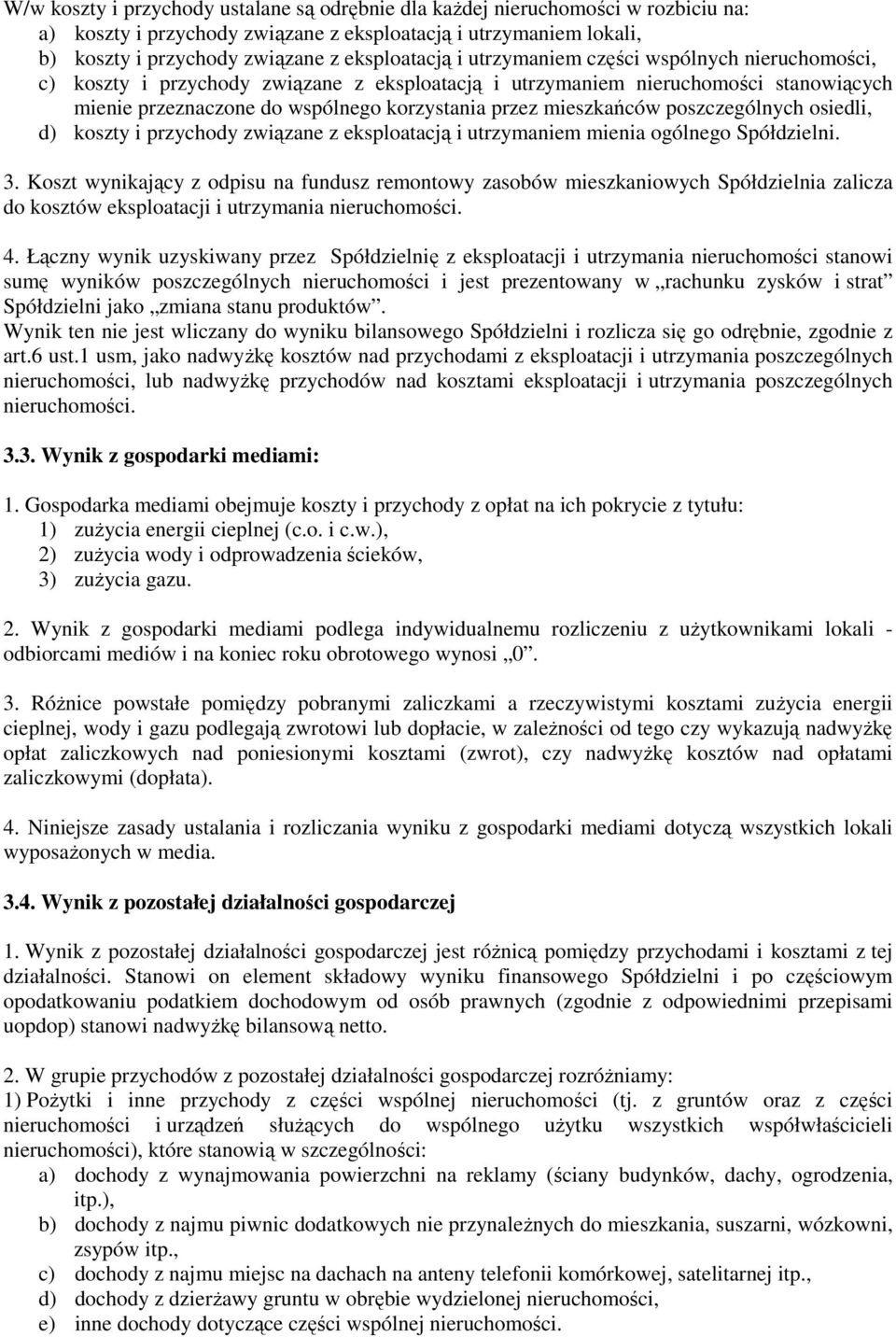 poszczególnych osiedli, d) koszty i przychody związane z eksploatacją i utrzymaniem mienia ogólnego 3.