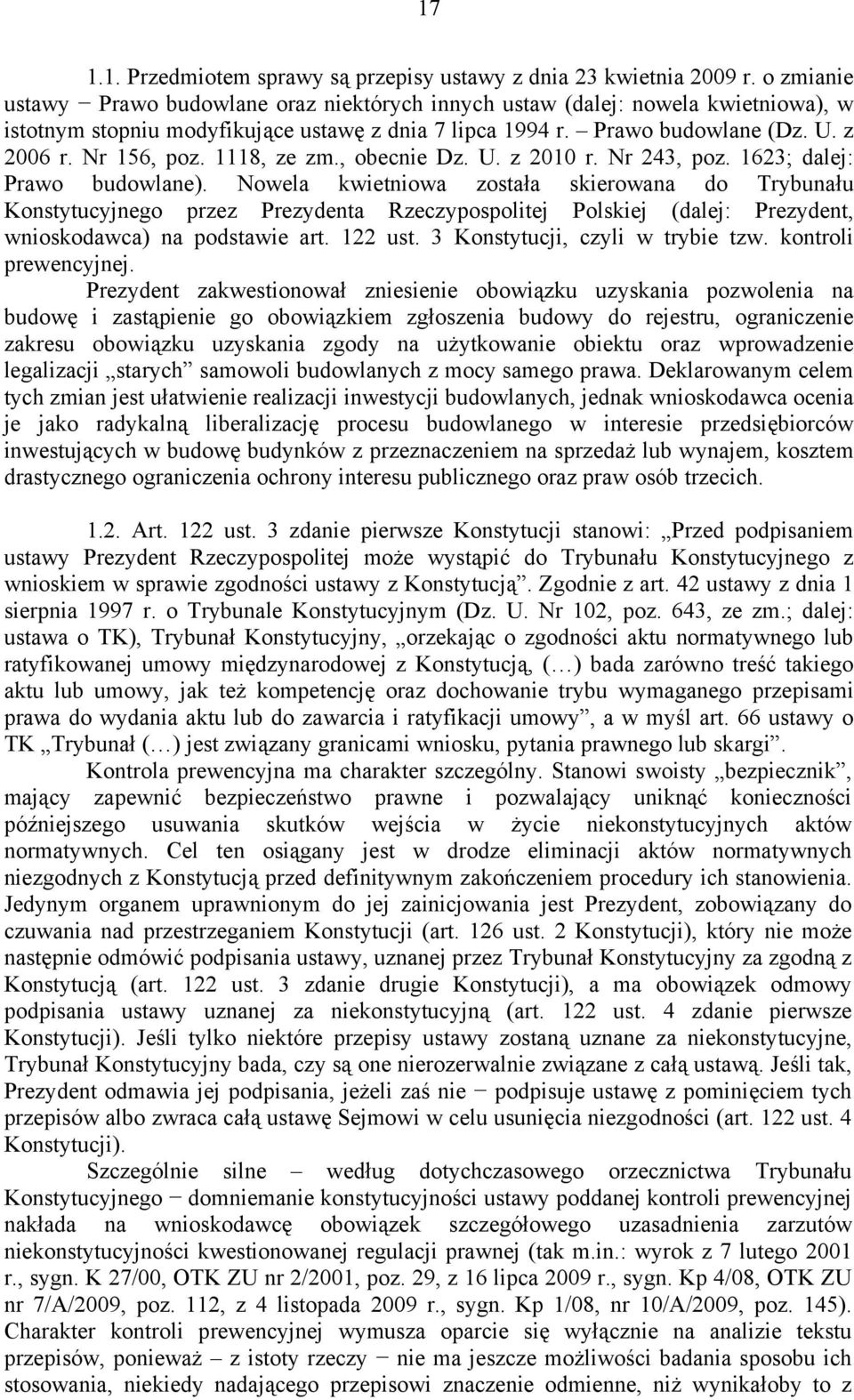 1118, ze zm., obecnie Dz. U. z 2010 r. Nr 243, poz. 1623; dalej: Prawo budowlane).