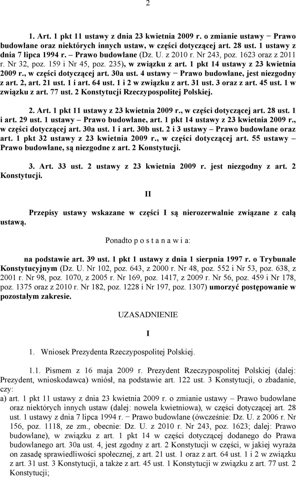 4 ustawy Prawo budowlane, jest niezgodny z art. 2, art. 21 ust. 1 i art. 64 ust. 1 i 2 w związku z art. 31 ust. 3 oraz z art. 45 ust. 1 w związku z art. 77 ust.