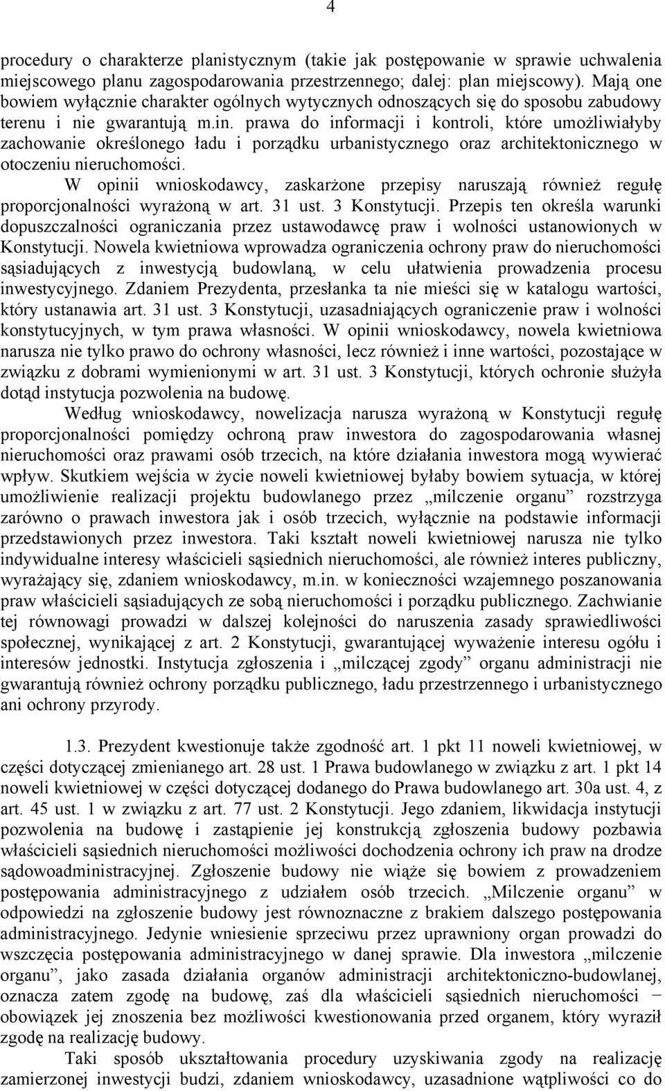 prawa do informacji i kontroli, które umożliwiałyby zachowanie określonego ładu i porządku urbanistycznego oraz architektonicznego w otoczeniu nieruchomości.