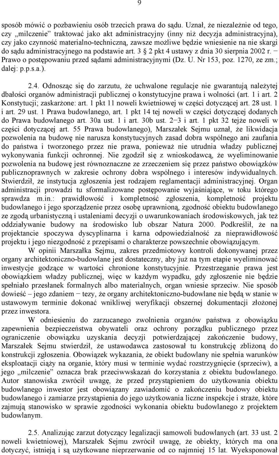 skargi do sądu administracyjnego na podstawie art. 3 2 pkt 4 ustawy z dnia 30 sierpnia 2002 r. Prawo o postępowaniu przed sądami administracyjnymi (Dz. U. Nr 153, poz. 1270, ze zm.; dalej: p.p.s.a.).
