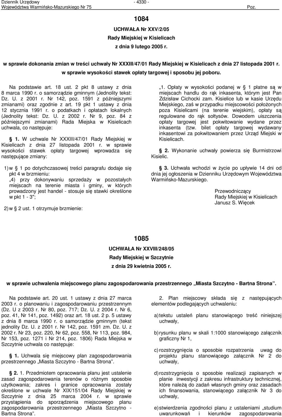 1591 z późniejszymi zmianami) oraz zgodnie z art. 19 pkt 1 ustawy z dnia 12 stycznia 1991 r. o podatkach i opłatach lokalnych (Jednolity tekst: Dz. U. z 2002 r. Nr 9, poz.