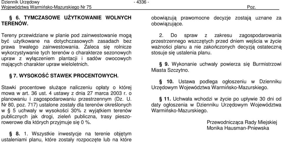 Stawki procentowe słuŝące naliczeniu opłaty o której mowa w art. 36 ust. 4 ustawy z dnia 27 marca 2003 r. o planowaniu i zagospodarowaniu przestrzennym (Dz. U. Nr 80, poz.