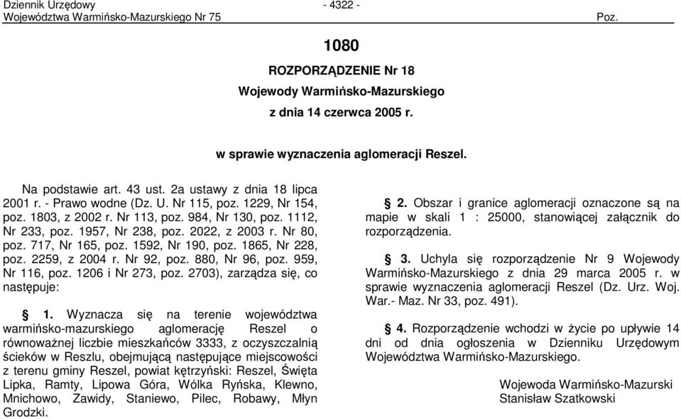 1592, Nr 190, poz. 1865, Nr 228, poz. 2259, z 2004 r. Nr 92, poz. 880, Nr 96, poz. 959, Nr 116, poz. 1206 i Nr 273, poz. 2703), zarządza się, co następuje: 1.
