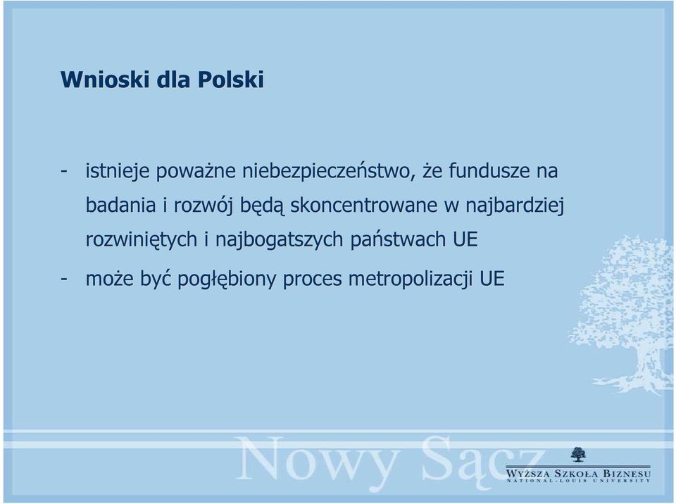 będą skoncentrowane w najbardziej rozwiniętych i