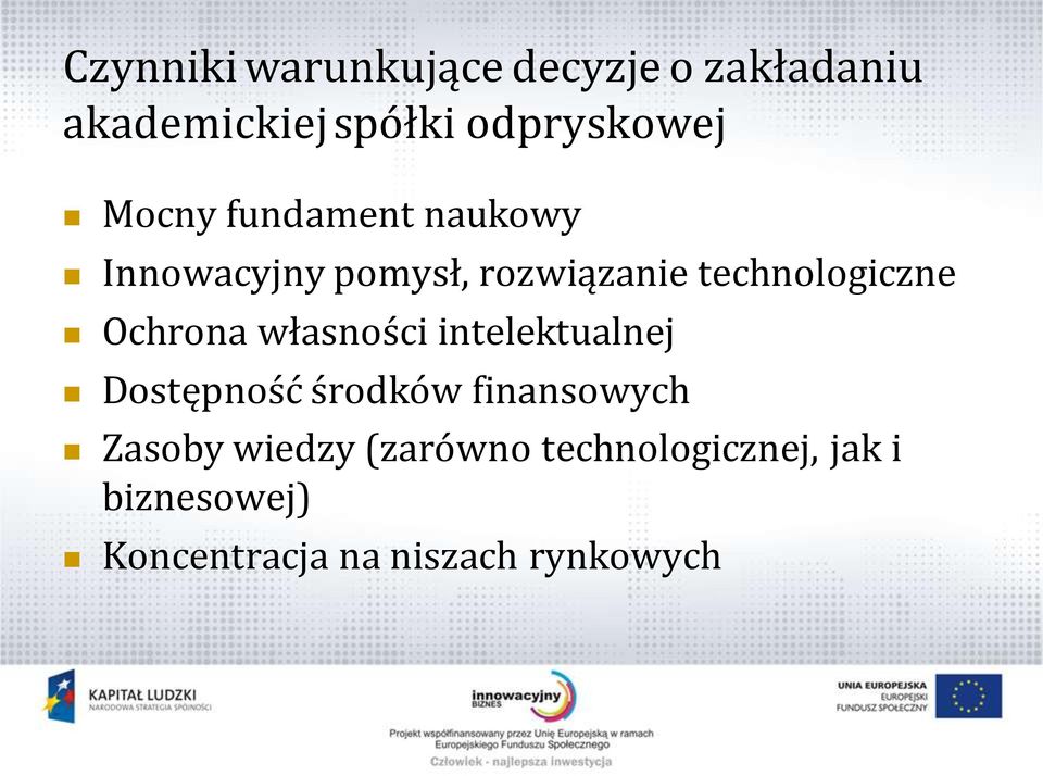 Ochrona własności intelektualnej Dostępność środków finansowych Zasoby