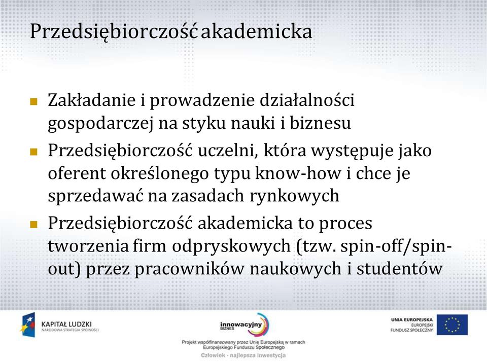 know-how i chce je sprzedawać na zasadach rynkowych Przedsiębiorczość akademicka to