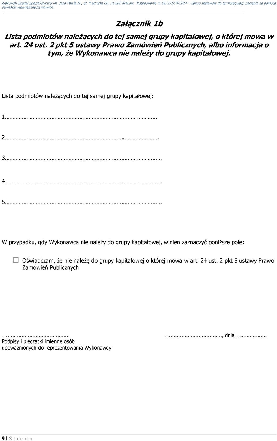 Lista podmiotów należących do tej samej grupy kapitałowej: 1.. 2... 3.. 4.. 5.