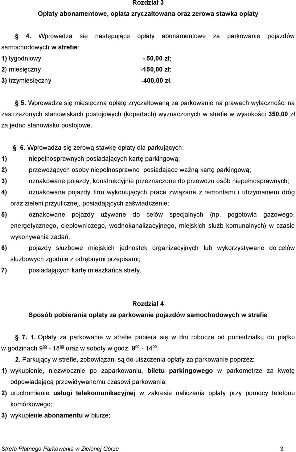,00 zł; 2) miesięczny -150,00 zł; 3) trzymiesięczny -400,00 zł. 5.