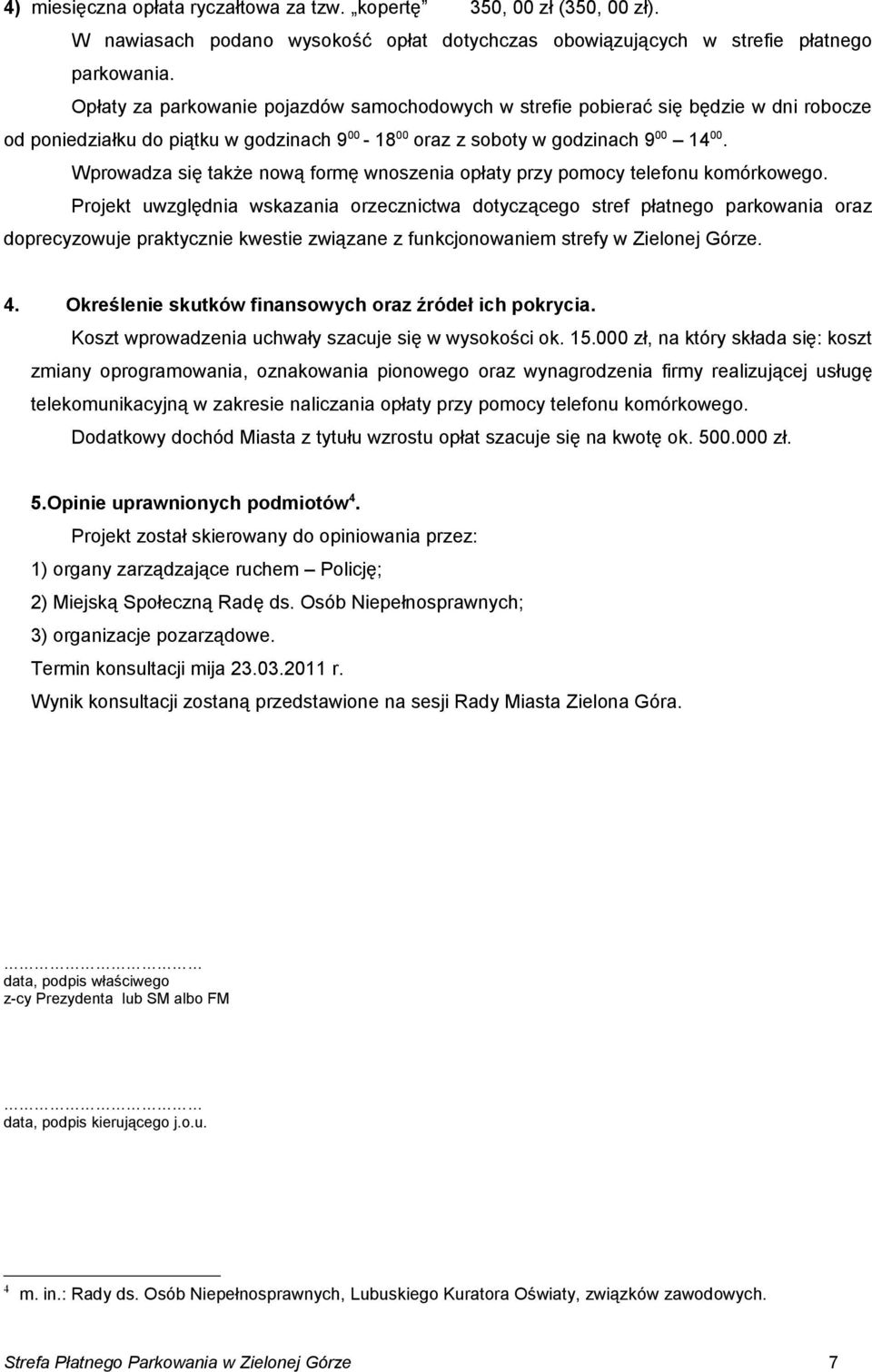 Wprowadza się także nową formę wnoszenia opłaty przy pomocy telefonu komórkowego.