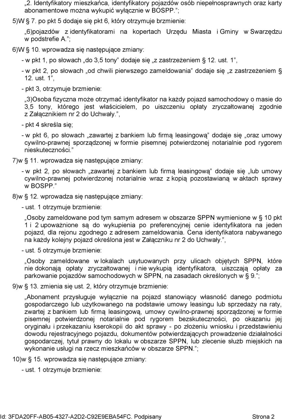 wprowadza się następujące zmiany: - w pkt 1, po słowach do 3,5 tony dodaje się z zastrzeżeniem 12. ust.