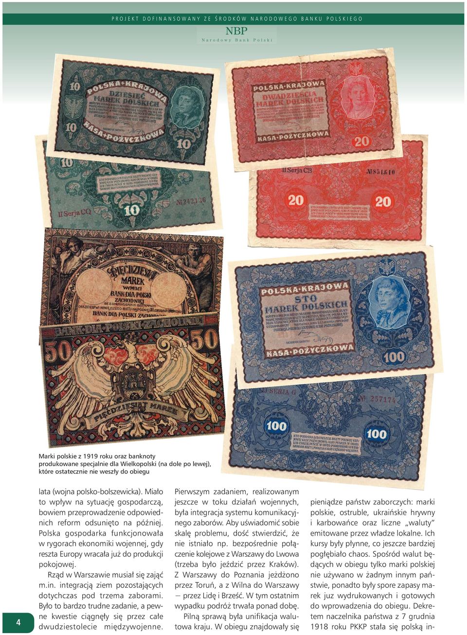 Spośród walut będących w obiegu tylko marki polskiej nie używano w żadnym innym państwie, ponadto były spore zapasy marek juz wydrukowanych i gotowych do wprowadzenia do obiegu.