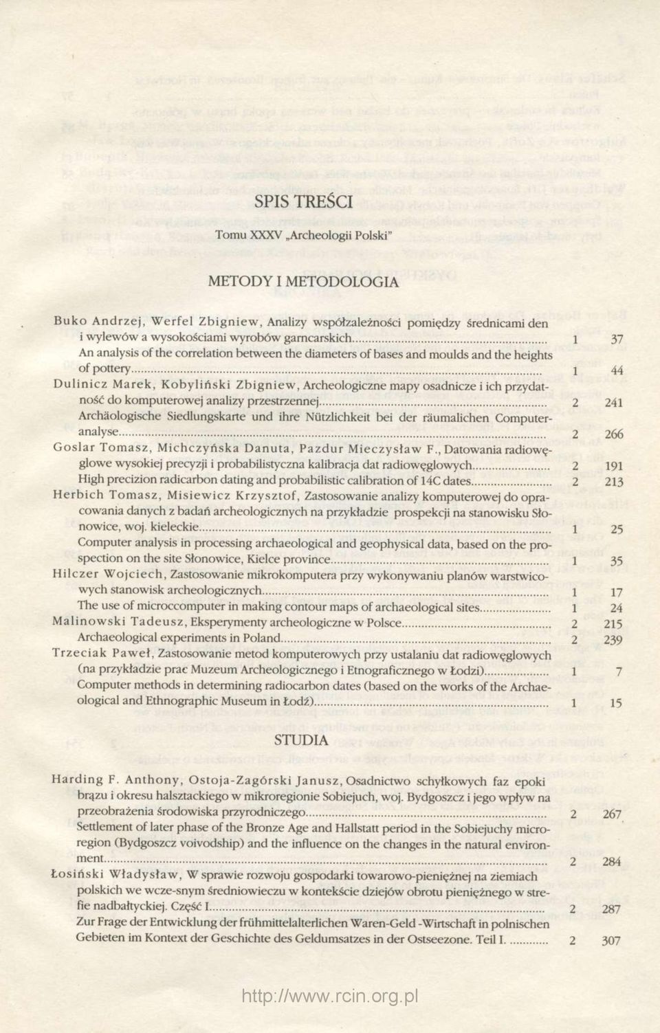 komputerowej analizy przestrzennej 2 241 Archäologische Siedlungskarte und ihre Nützlichkeit bei der räumalichen Computeranalyse 2 266 Goslar Tomasz, Michczyńska Danuta, Pazdur Mieczysław F.