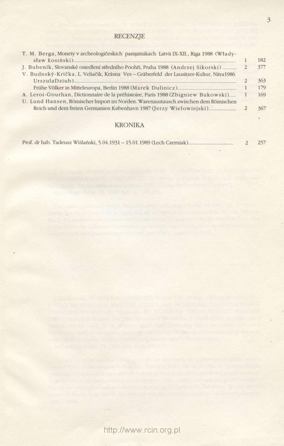 Veliačik, Krásna Ves - Gräberfeld der Lausitzer-Kultur, Nitra 1986 UrszulaDziub) 2 363 Frühe Völker in Mitteleuropa, Berlin 1988 (Marek Dulinicz) 1 179 A.