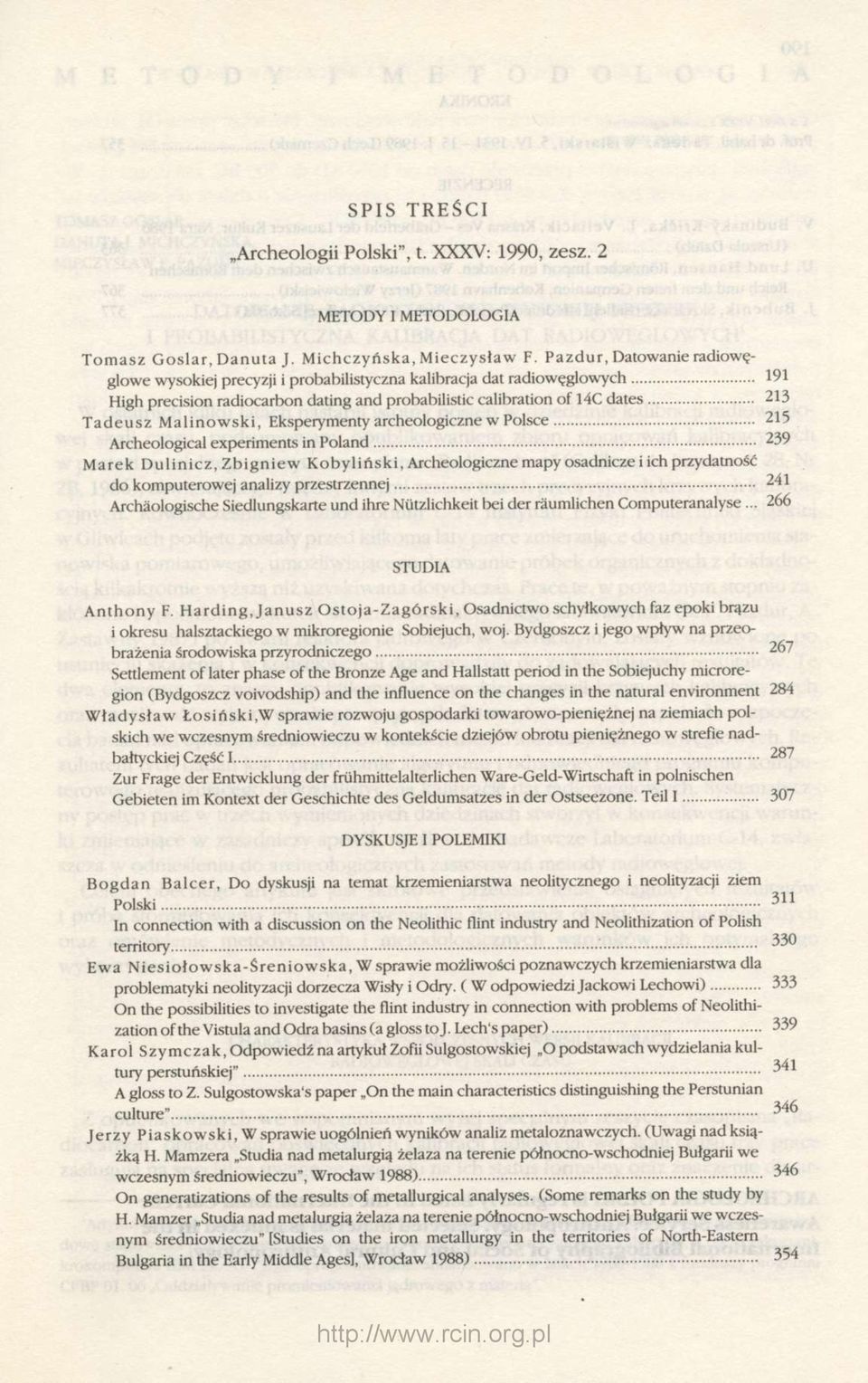 Malinowski, Eksperymenty archeologiczne w Polsce 215 Archeological experiments in Poland 239 Marek Dulinicz, Zbigniew Kobyliński, Archeologiczne mapy osadnicze i ich przydatność do komputerowej