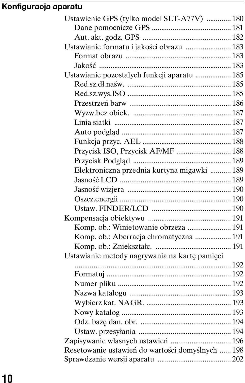 AEL... 188 Przycisk ISO, Przycisk AF/MF... 188 Przycisk Podgląd... 189 Elektroniczna przednia kurtyna migawki... 189 Jasność LCD... 189 Jasność wizjera... 190 Oszcz.energii... 190 Ustaw. FINDER/LCD.