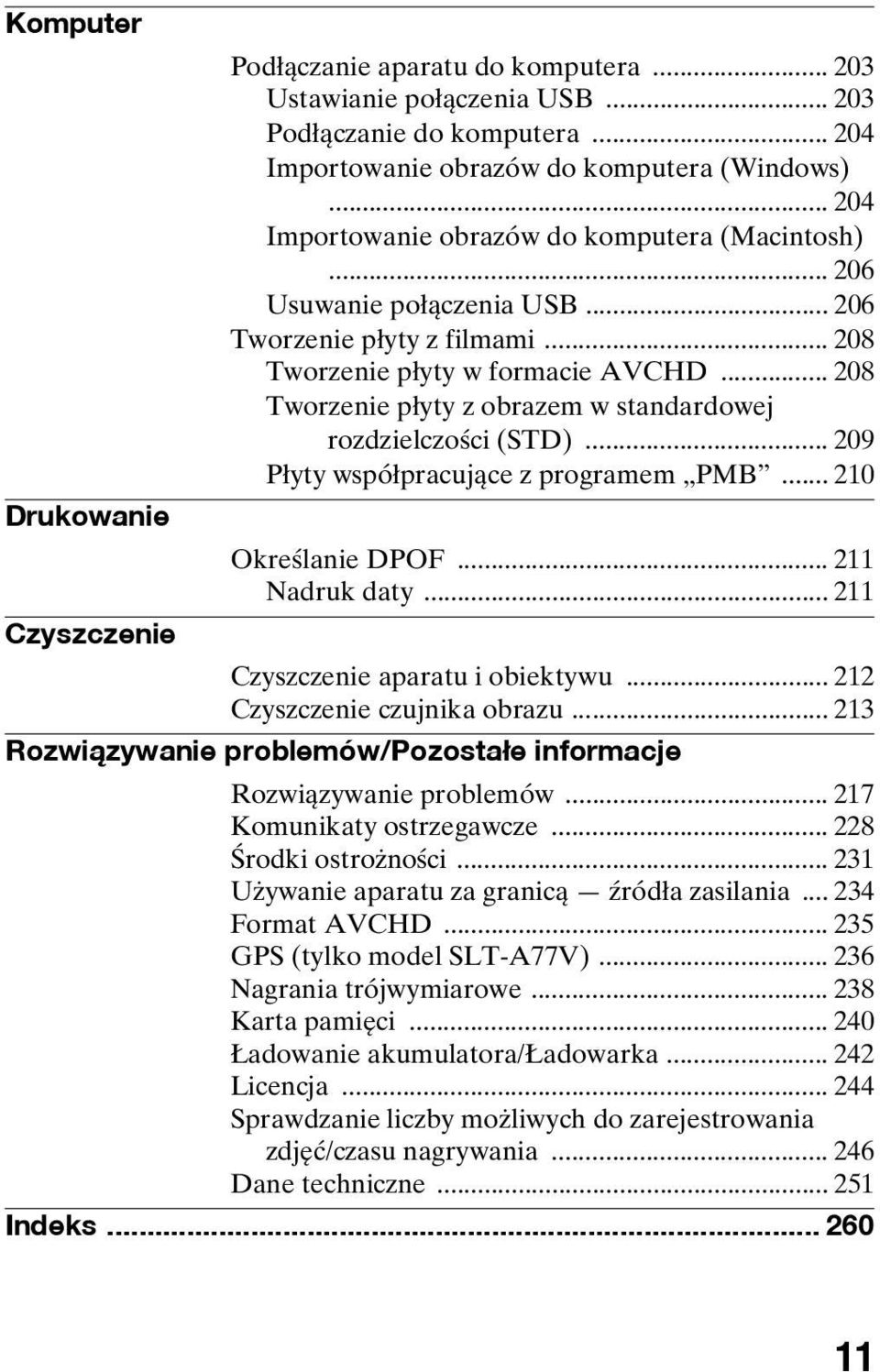 .. 208 Tworzenie płyty z obrazem w standardowej rozdzielczości (STD)... 209 Płyty współpracujące z programem PMB... 210 Drukowanie Określanie DPOF... 211 Nadruk daty.