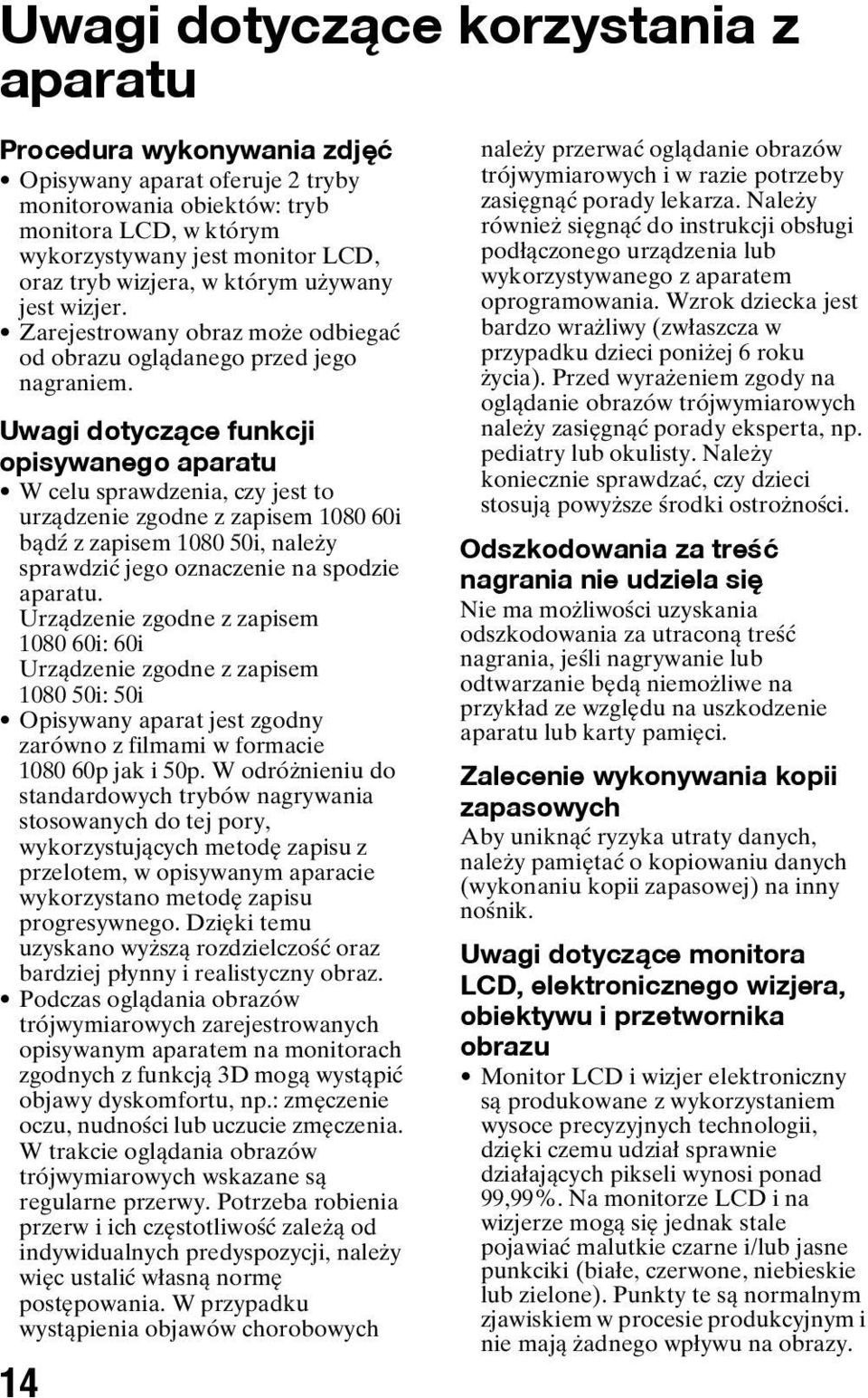 Uwagi dotyczące funkcji opisywanego aparatu W celu sprawdzenia, czy jest to urządzenie zgodne z zapisem 1080 60i bądź z zapisem 1080 50i, należy sprawdzić jego oznaczenie na spodzie aparatu.