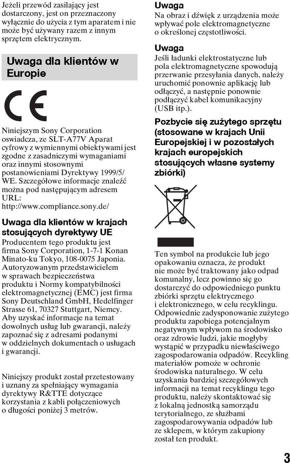 Dyrektywy 1999/5/ WE. Szczegółowe informacje znaleźć można pod następującym adresem URL: http://www.compliance.sony.