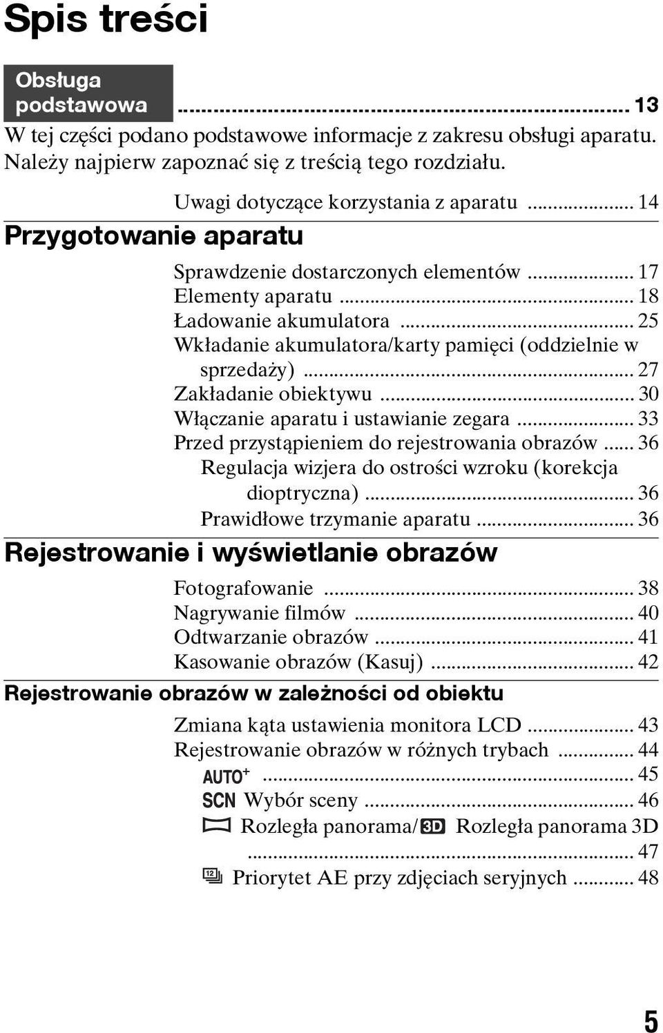 .. 27 Zakładanie obiektywu... 30 Włączanie aparatu i ustawianie zegara... 33 Przed przystąpieniem do rejestrowania obrazów... 36 Regulacja wizjera do ostrości wzroku (korekcja dioptryczna).