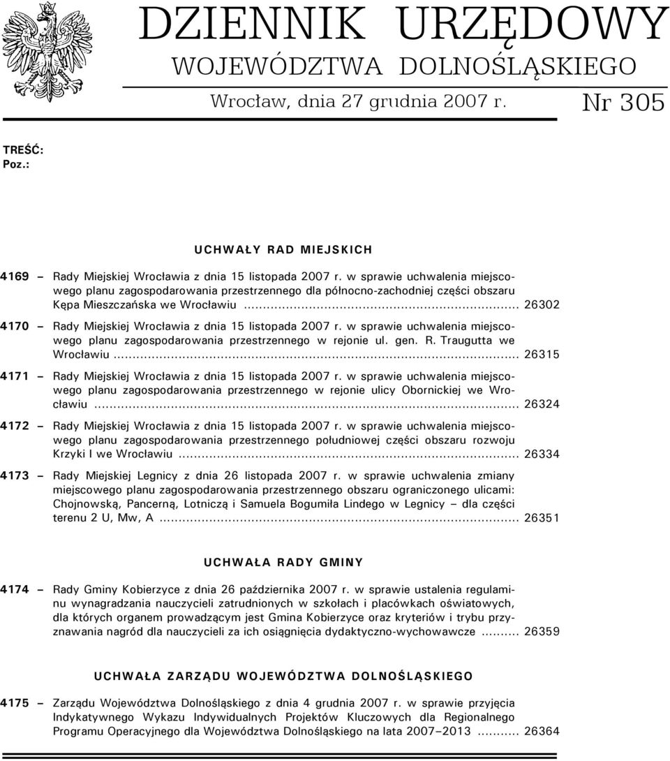 .. 26302 4170 Rady Miejskiej Wrocławia z dnia 15 listopada 2007 r. w sprawie uchwalenia miejscowego planu zagospodarowania przestrzennego w rejonie ul. gen. R. Traugutta we Wrocławiu.