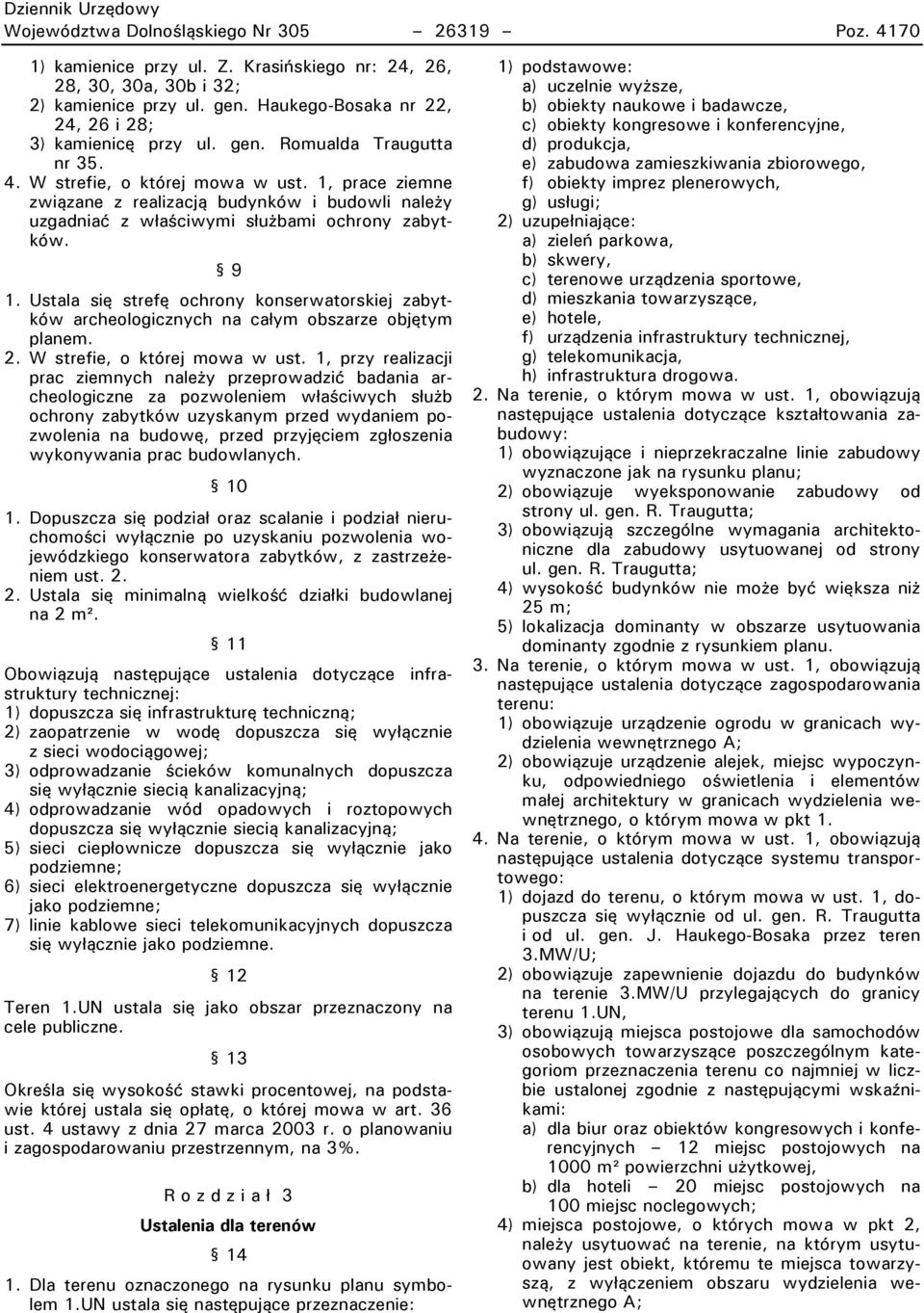 1, prace ziemne związane z realizacją budynków i budowli należy uzgadniać z właściwymi służbami ochrony zabytków. 9 1.