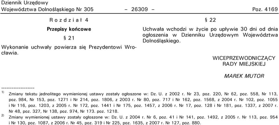 WICEPRZEWOwNICZĄCY RAwY MIEJCKIEJ MAREK MUTOR ------------------- 1) Zmiany tekstu jednolitego wymienionej ustawy zostały ogłoszone w: wz. U. z 2002 r. Nr 23, poz. 220, Nr 62, poz. 558, Nr 113, poz.