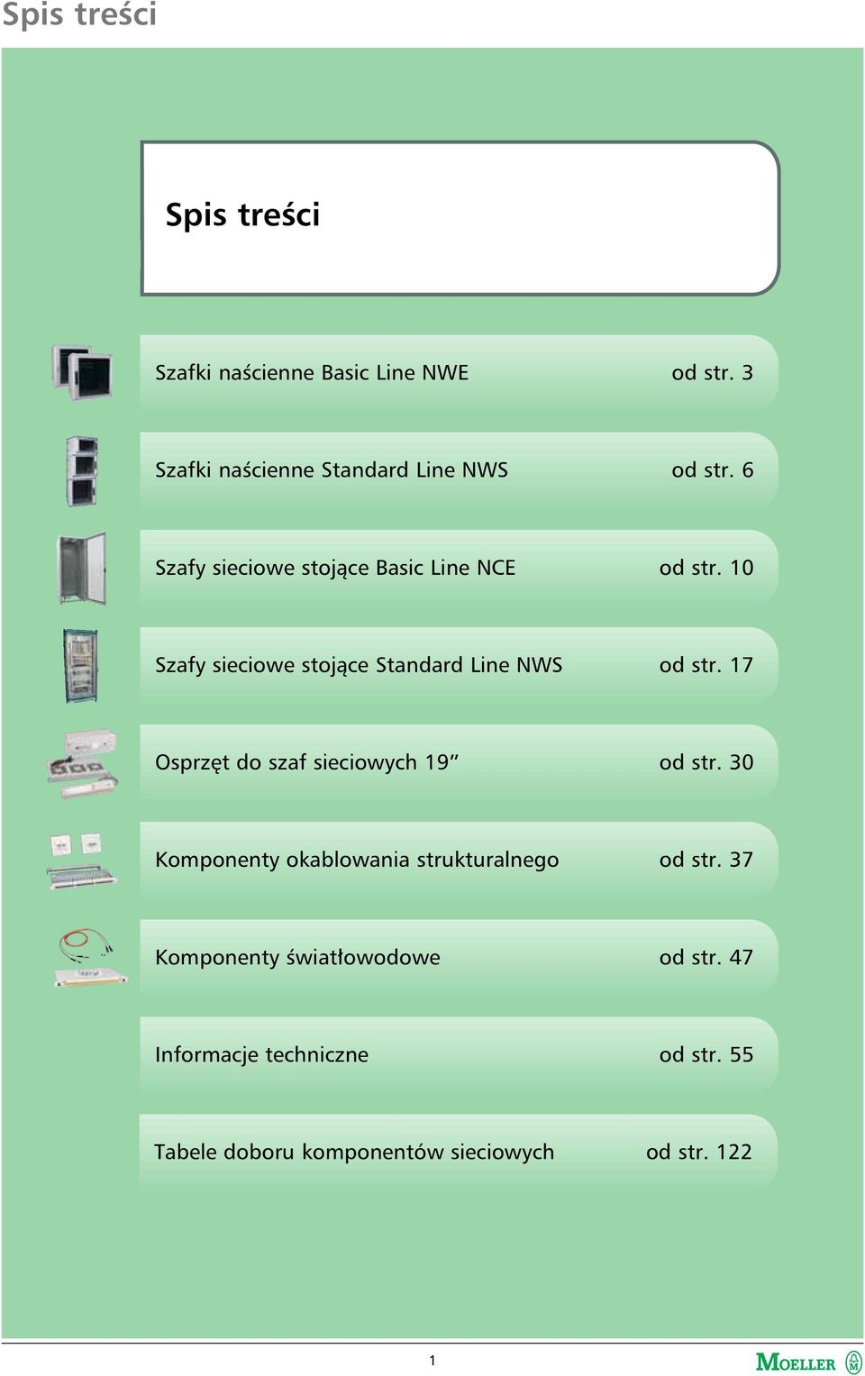 10 Szafy sieciowe stojące Standard Line NWS od str. 17 Osprzęt do szaf sieciowych 19 od str.