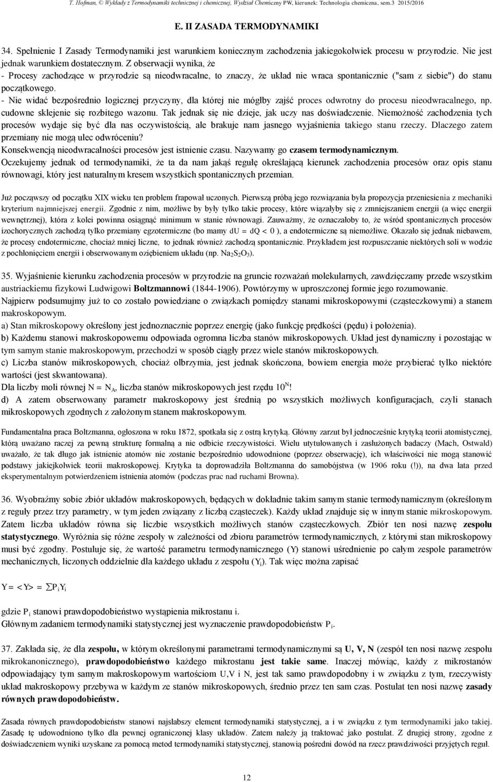 Z obserwacj wya że - Procesy zachodzące w rzyrodze są eodwracale to zaczy że uład e wraca sotacze ("sam z sebe") do stau oczątowego.