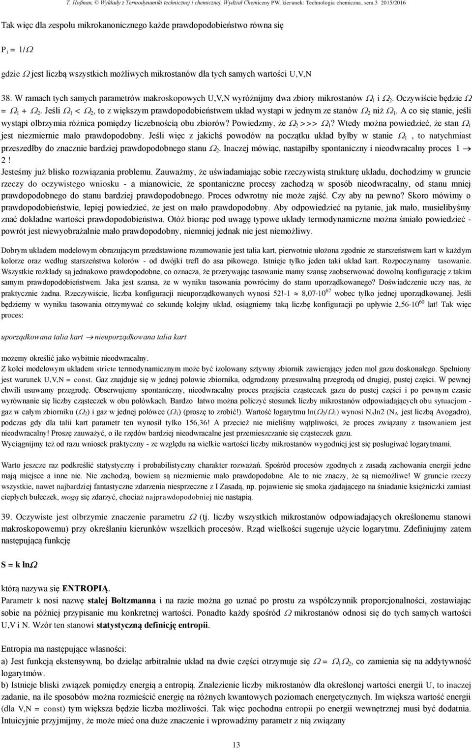 W ramach tych samych arametrów marosoowych UN wyróżjmy dwa zbory mrostaów 1 2. Oczywśce będze = 1 + 2. Jeśl 1 < 2 to z węszym rawdoodobeństwem uład wystą w jedym ze staów 2 ż 1.