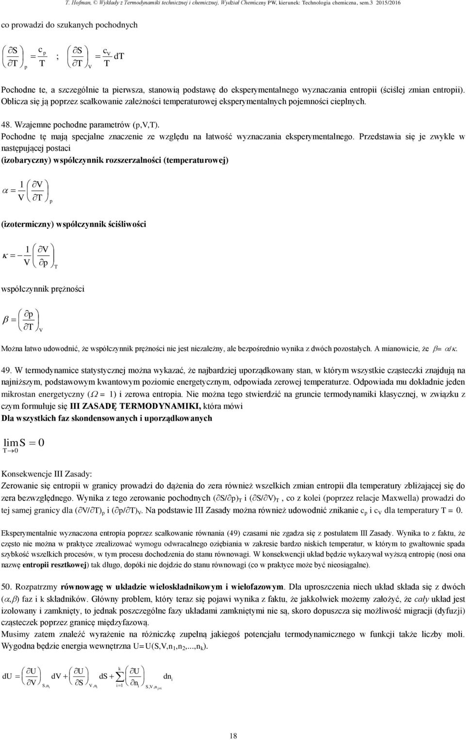Oblcza sę ją orzez scałowae zależośc temeraturowej eserymetalych ojemośc celych. 48. Wzajeme ochode arametrów (). Pochode tę mają secjale zaczee ze względu a łatwość wyzaczaa eserymetalego.