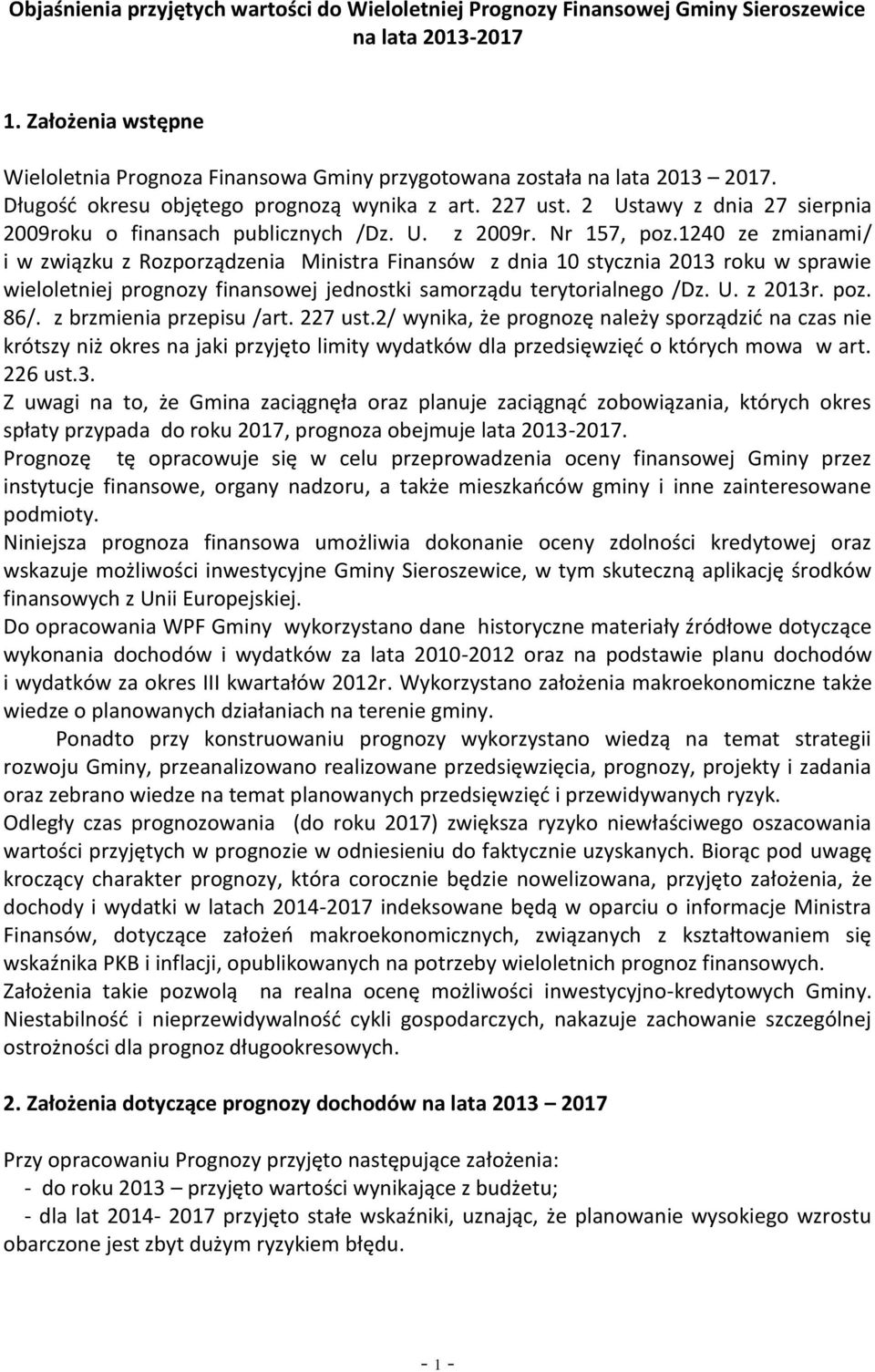2 Ustawy z dnia 27 sierpnia 2009roku o finansach publicznych /Dz. U. z 2009r. Nr 157, poz.