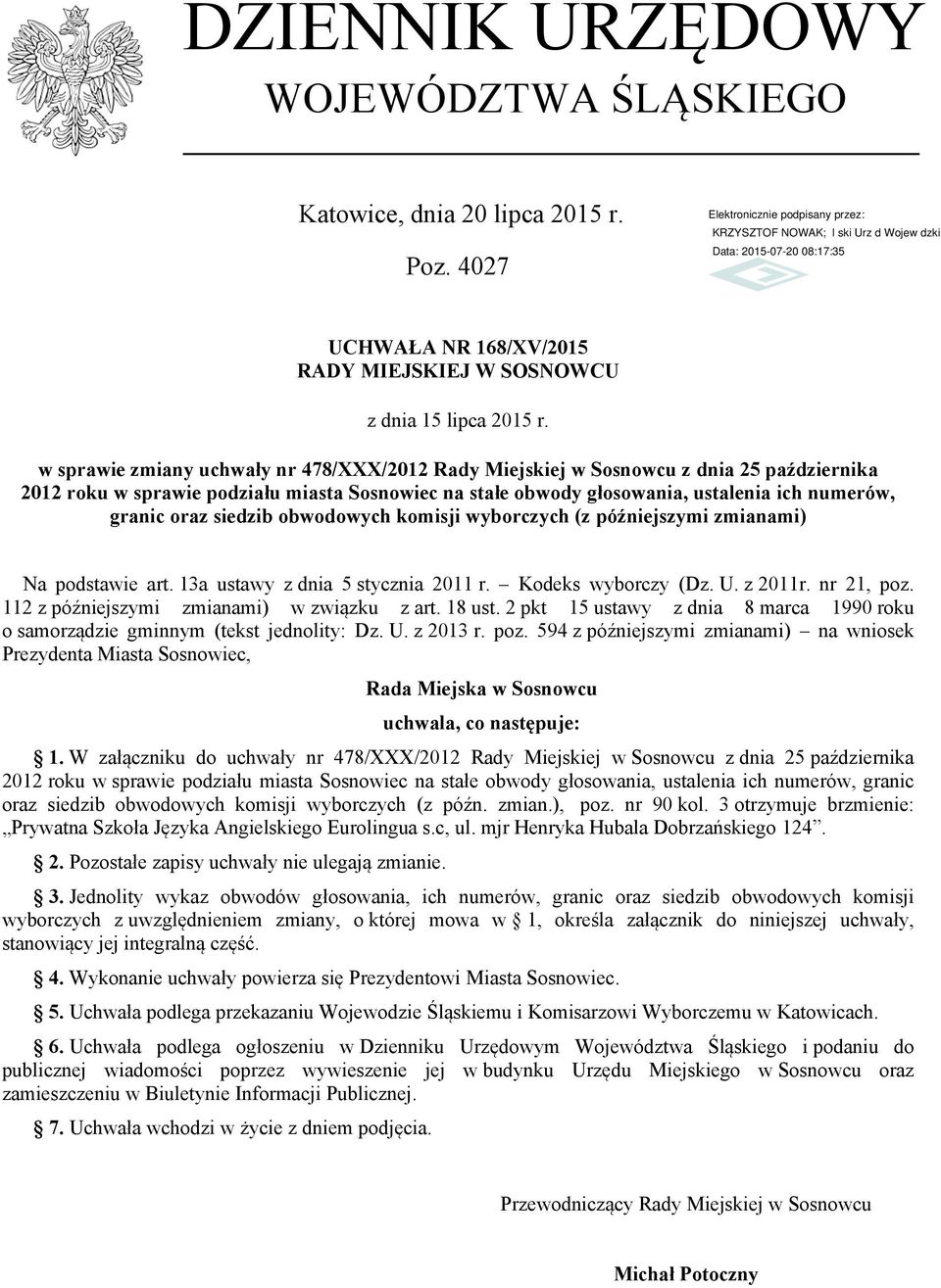 obwodowych komisji wyborczych (z późniejszymi zmianami) Na podstawie art. 13a ustawy z dnia 5 stycznia 2011 r. Kodeks wyborczy (Dz. U. z 2011r. nr 21, poz.
