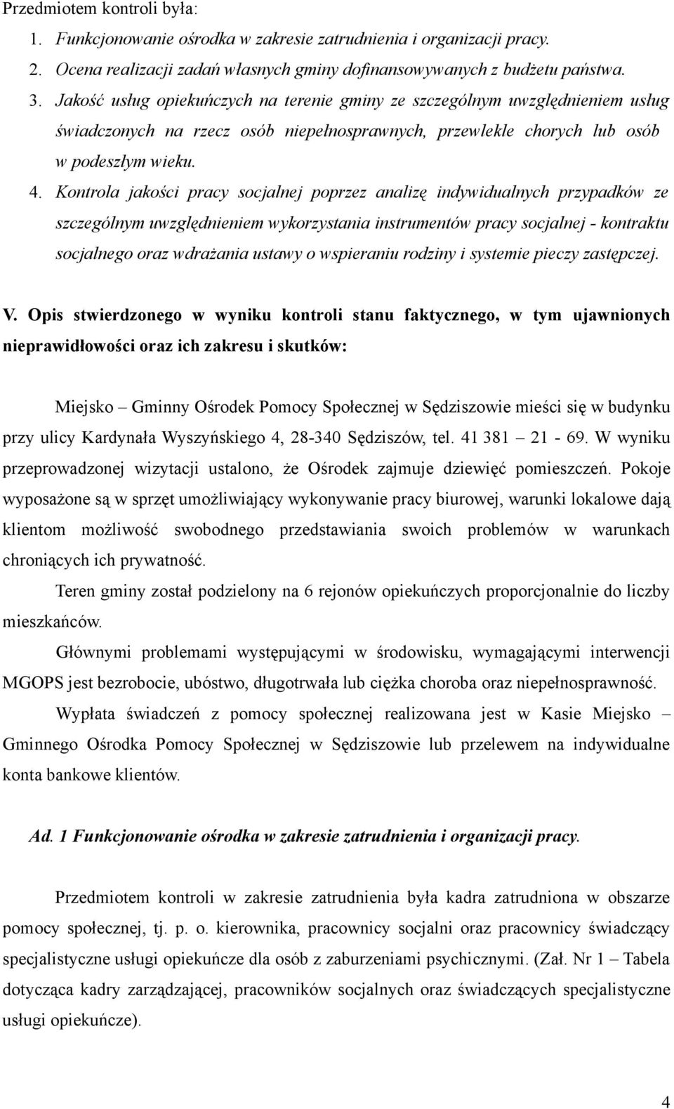 Kontrola jakości pracy socjalnej poprzez analizę indywidualnych przypadków ze szczególnym uwzględnieniem wykorzystania instrumentów pracy socjalnej - kontraktu socjalnego oraz wdrażania ustawy o